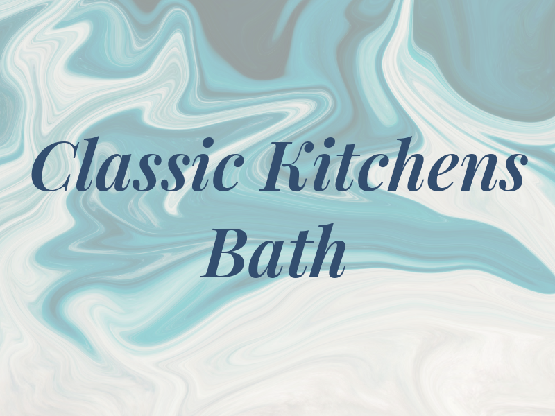 Classic Kitchens and Bath
