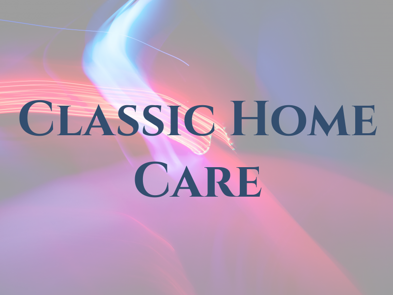 Classic Home Care Inc