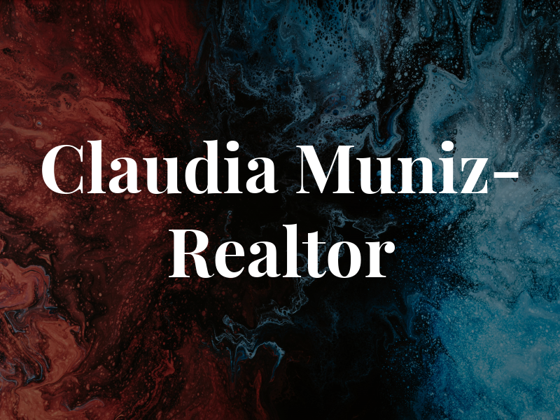 Claudia Muniz- Realtor