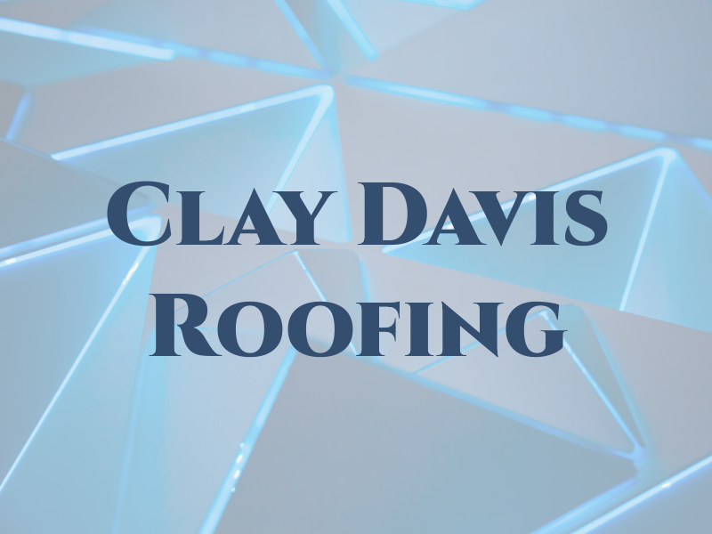Clay Davis Roofing