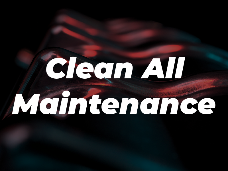 Clean All Maintenance
