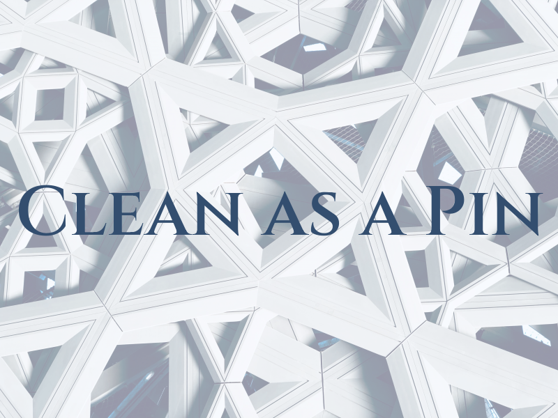 Clean as a Pin