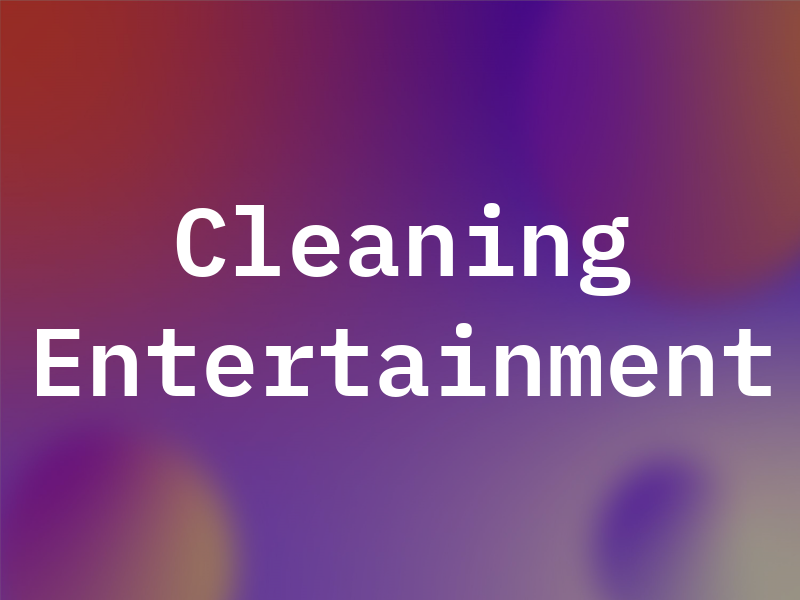 Cleaning Entertainment