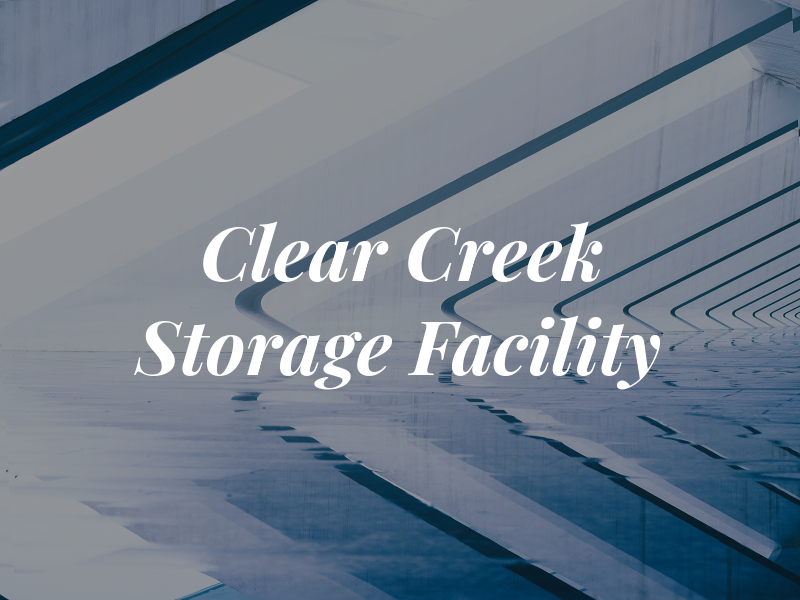 Clear Creek Storage Facility