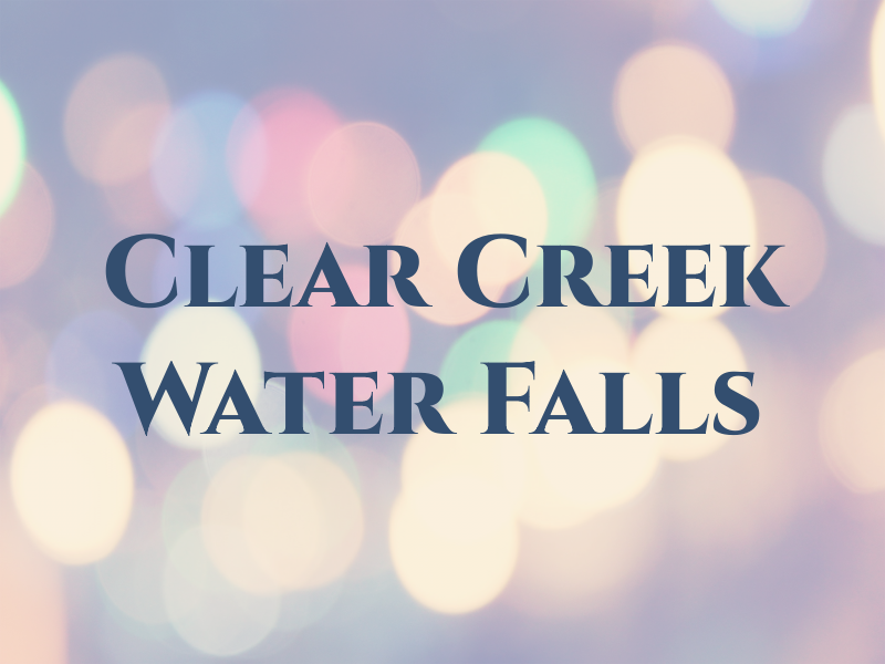 Clear Creek Water Falls