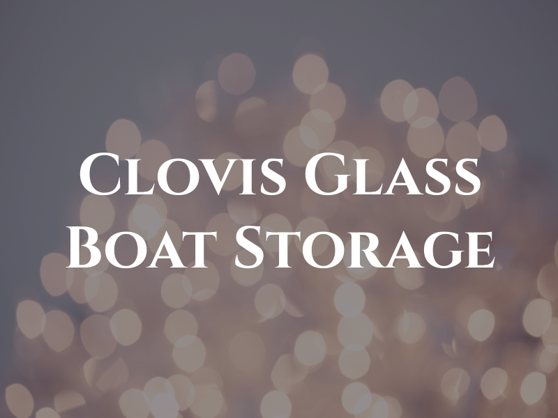 Clovis Glass Boat & RV Storage