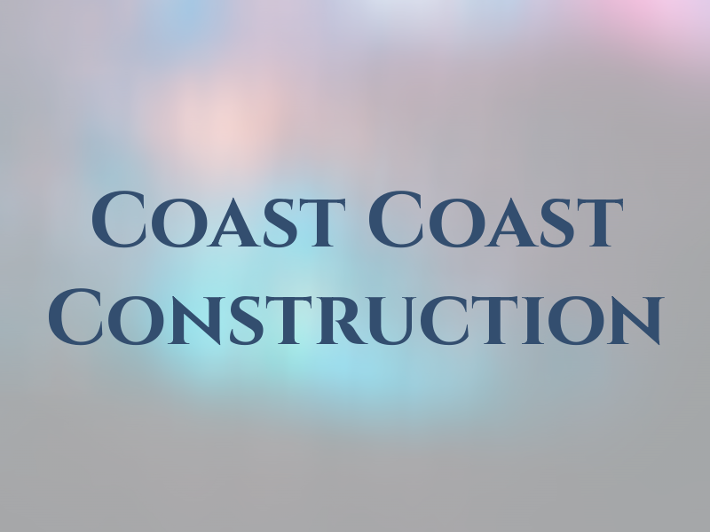 Coast Too Coast Construction