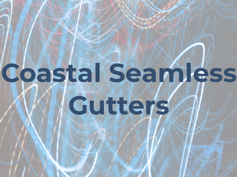 Coastal Seamless Gutters