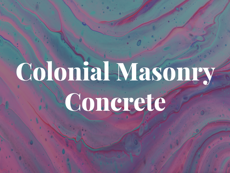 Colonial Masonry and Concrete