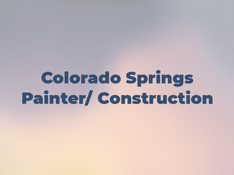Colorado Springs Painter/ DLT Construction LLC