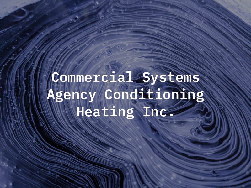 Commercial Systems Agency Air Conditioning and Heating Inc.