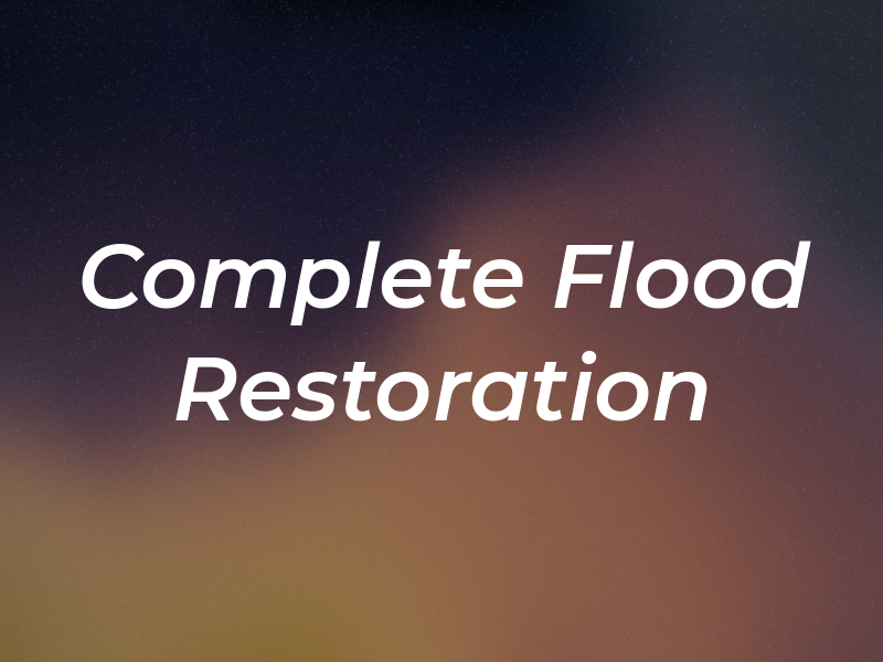 Complete Flood Restoration