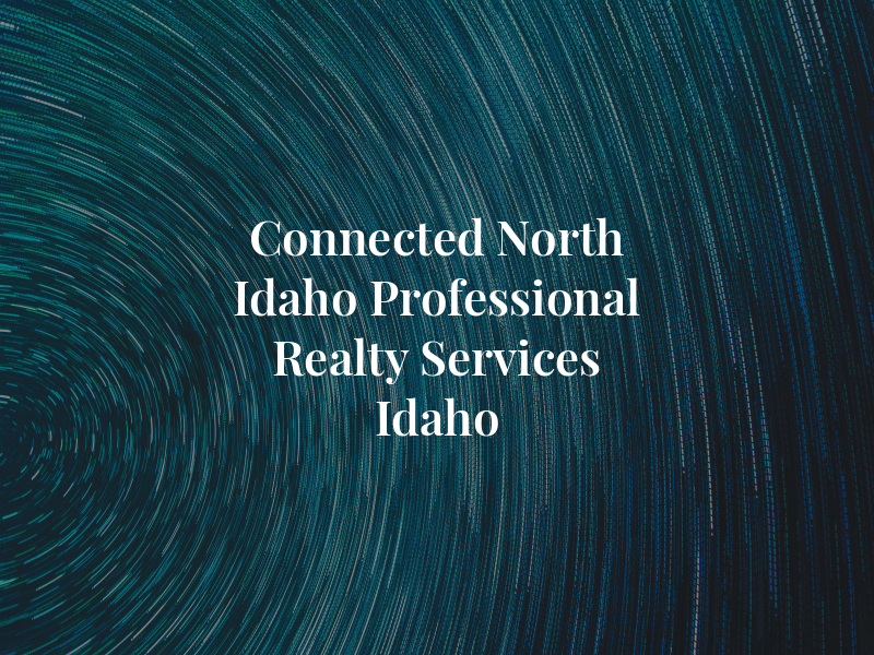 Connected North Idaho at Professional Realty Services Idaho
