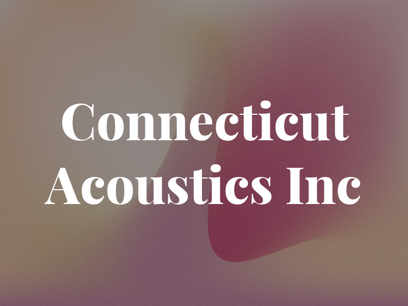 Connecticut Acoustics Inc