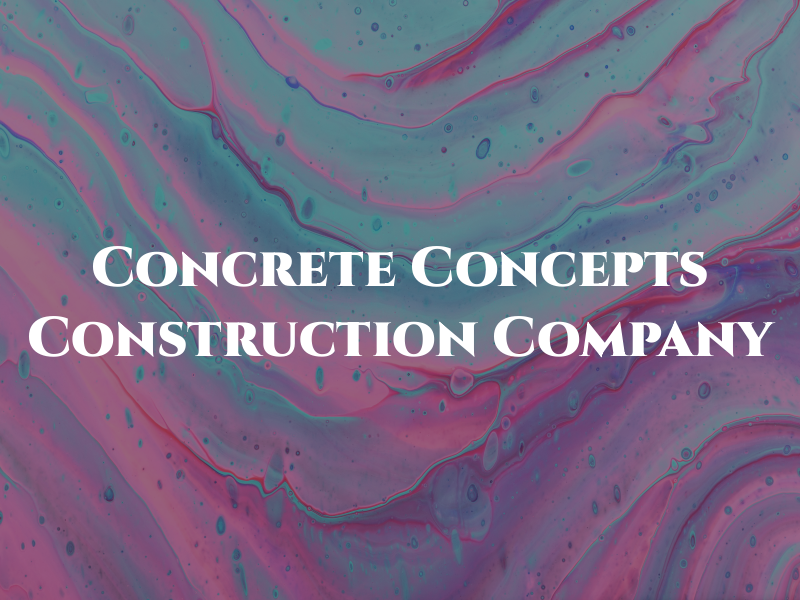 Concrete Concepts Construction Company INC