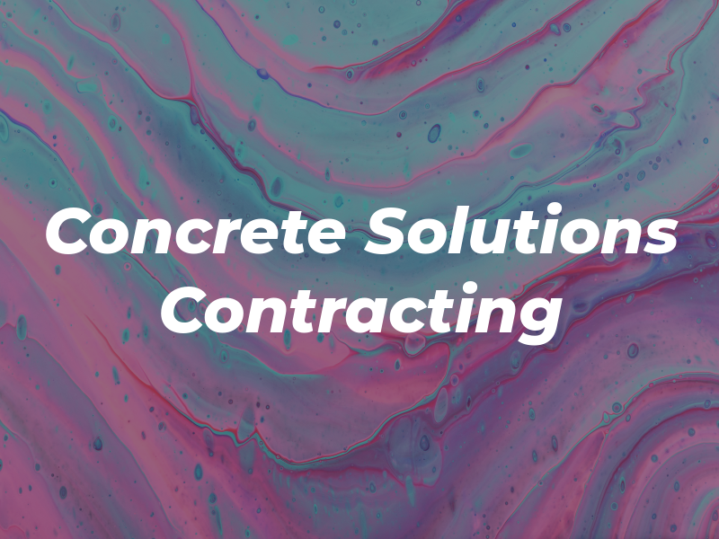 Concrete Solutions Contracting LLC