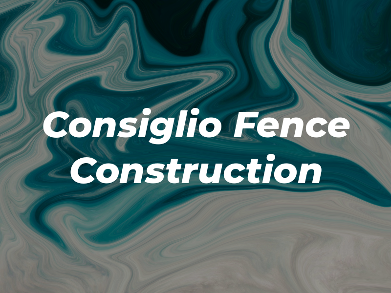 Consiglio Fence & Construction LLC