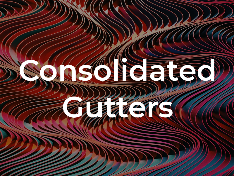 Consolidated Gutters