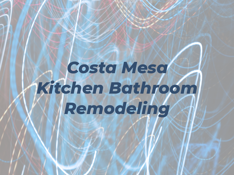 Costa Mesa Kitchen & Bathroom Remodeling