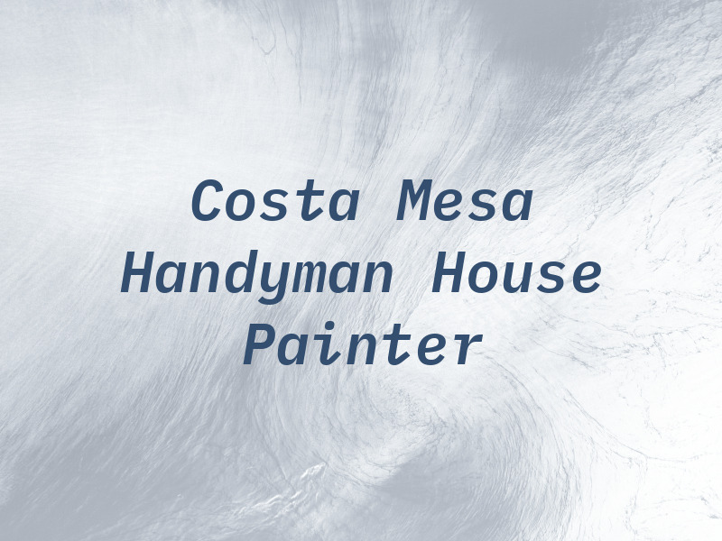 Costa Mesa Handyman & House Painter