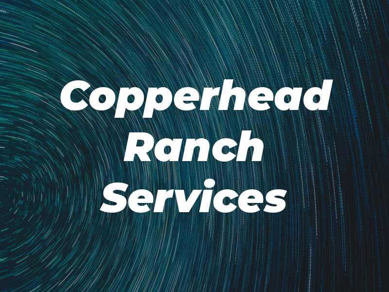 Copperhead Ranch Services LLC