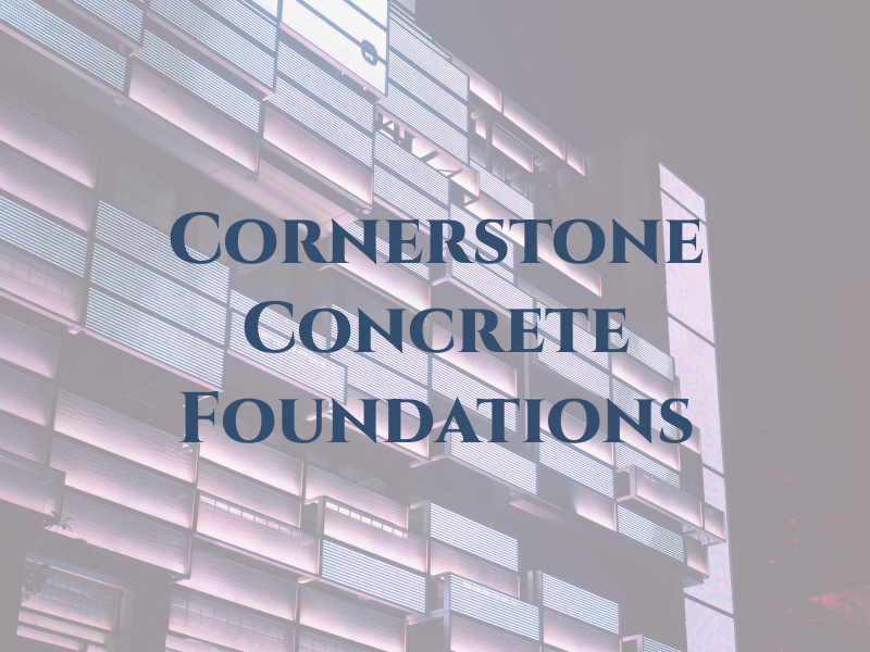 Cornerstone Concrete Foundations