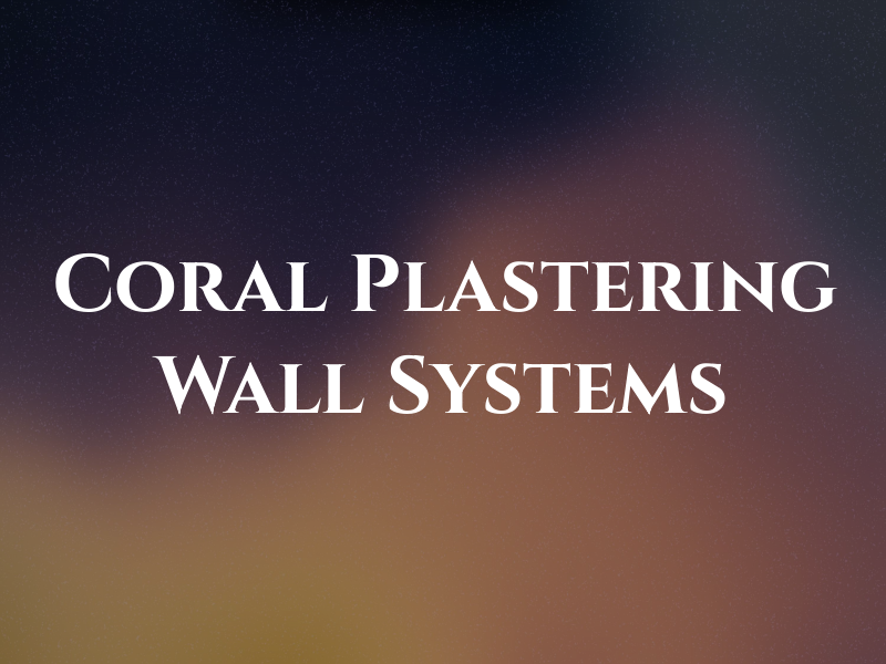 Coral Plastering & Wall Systems