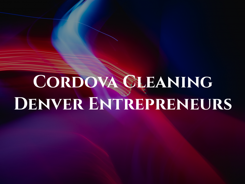 Cordova Cleaning Denver Entrepreneurs