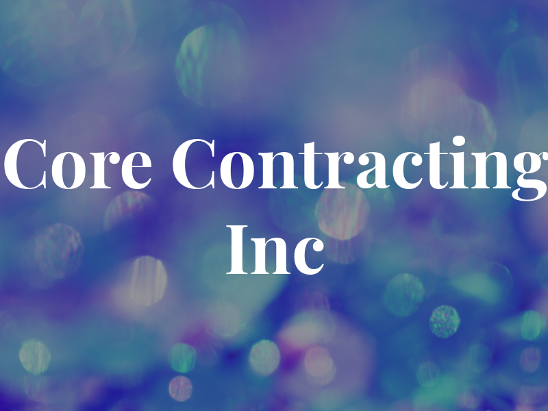 Core Contracting Inc