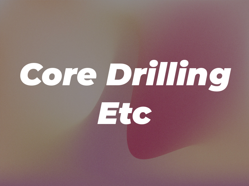 Core Drilling Etc