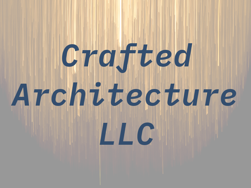 Crafted Architecture LLC