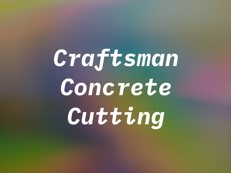 Craftsman Concrete Cutting