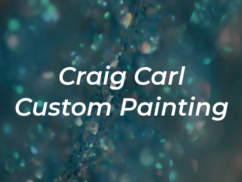 Craig Carl Custom Painting Inc