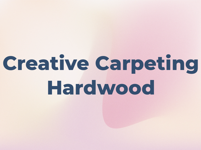 Creative Carpeting Hardwood