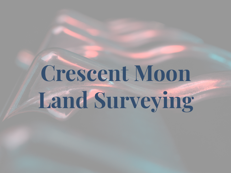 Crescent Moon Land Surveying
