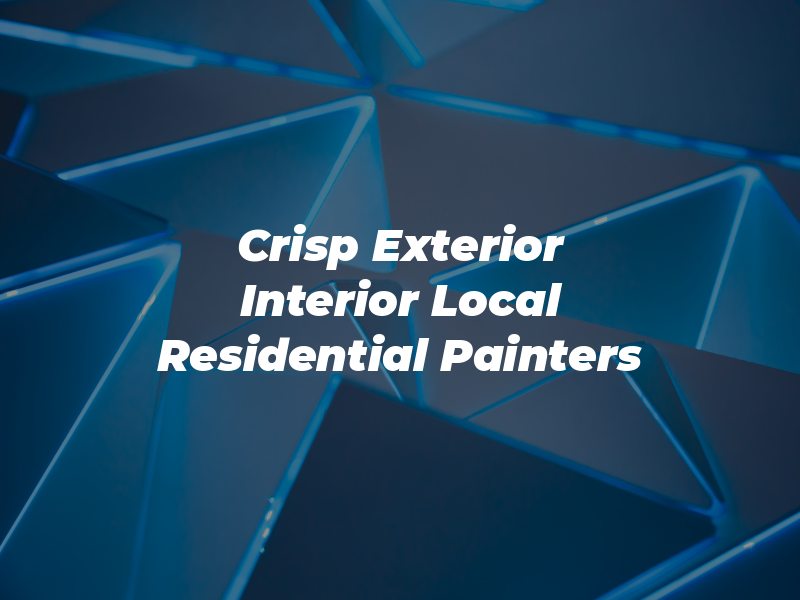 Crisp Exterior & Interior Local Residential Painters