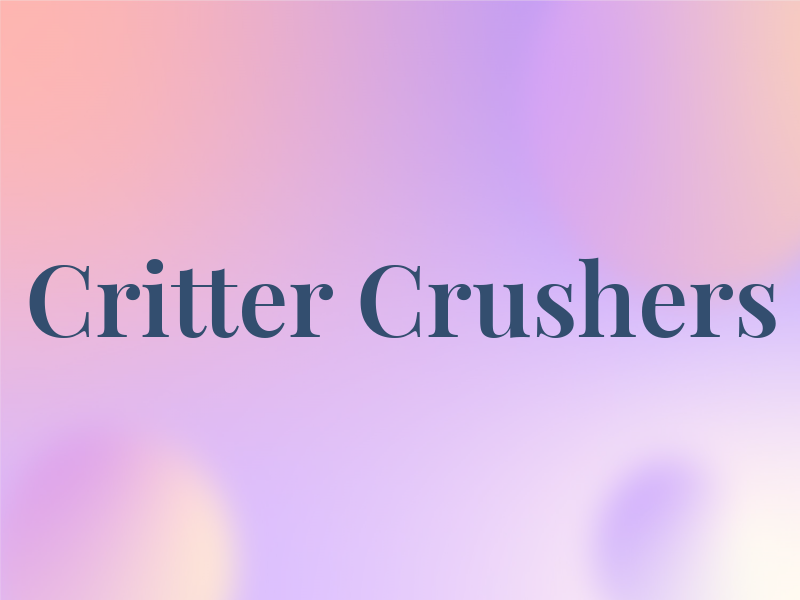 Critter Crushers