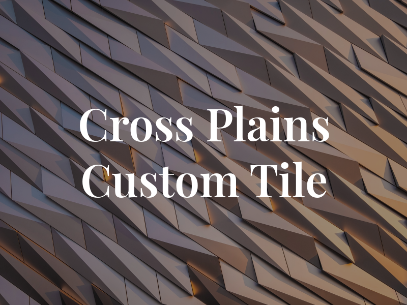 Cross Plains Custom Tile