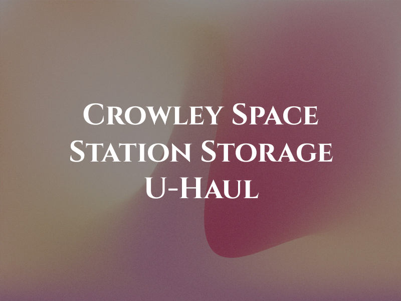 Crowley Space Station Storage & U-Haul