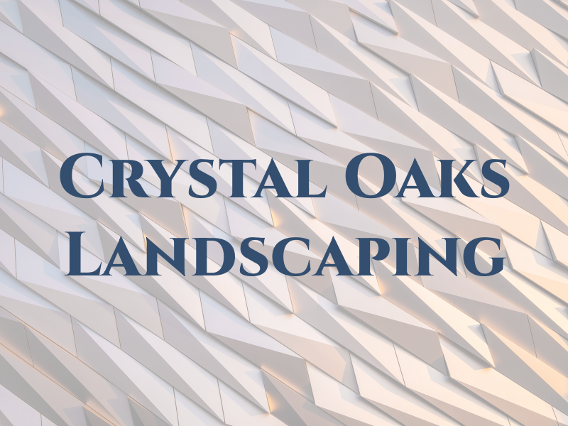 Crystal Oaks Landscaping Co