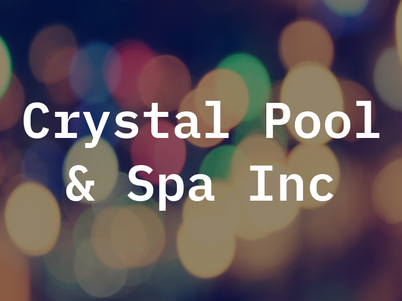 Crystal Pool & Spa Inc