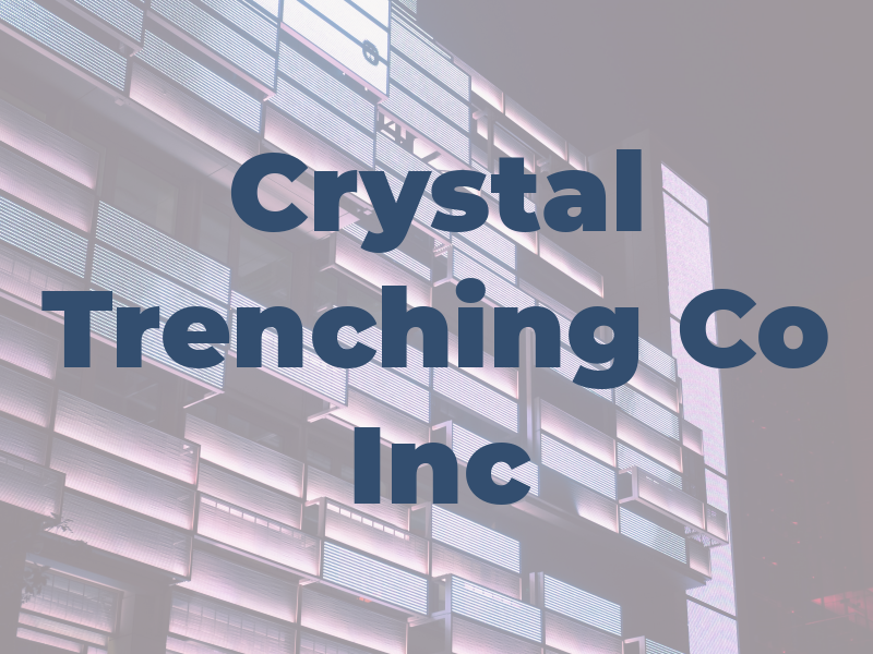 Crystal Trenching Co Inc