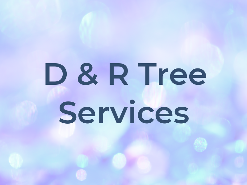 D & R Tree Services