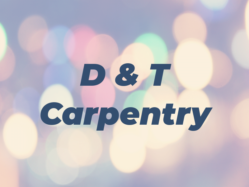 D & T Carpentry