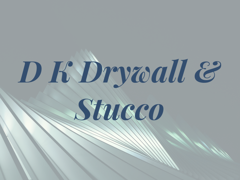 D K Drywall & Stucco