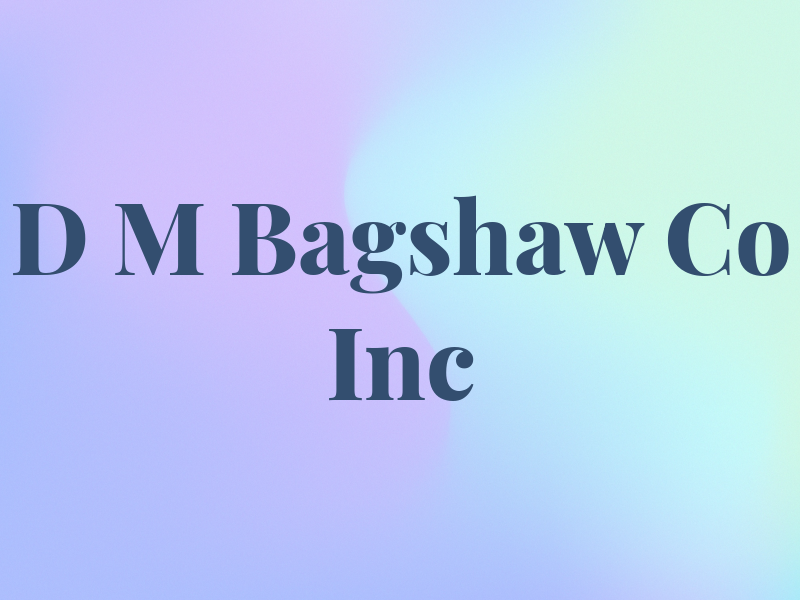 D M Bagshaw Co Inc