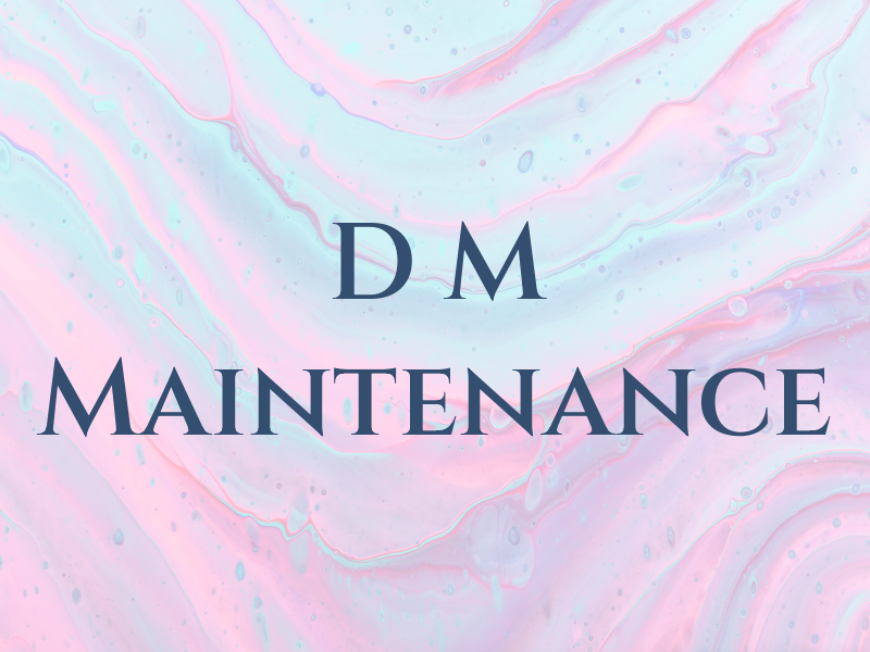 D M Maintenance
