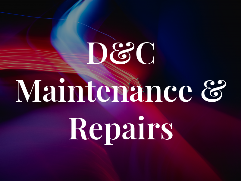 D&C Maintenance & Repairs