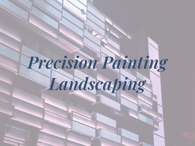 D&T Precision Painting and Landscaping LLC