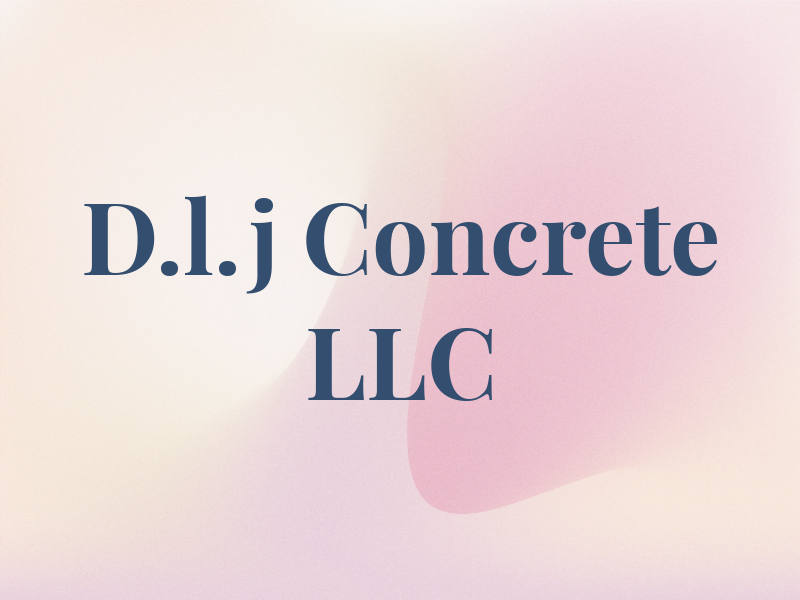 D.l.j Concrete LLC